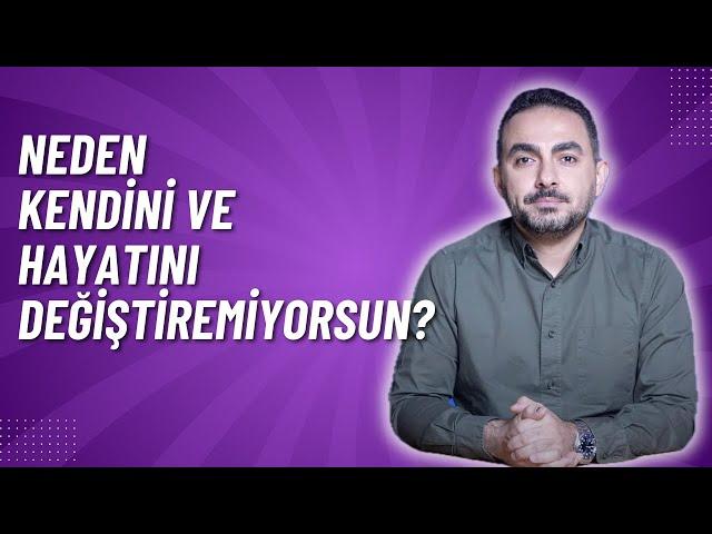 İstediğin Halde Neden Değişemiyorsun?