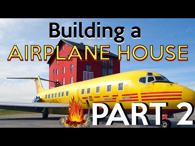 Building an AIRPLANE HOUSE ... Part 2