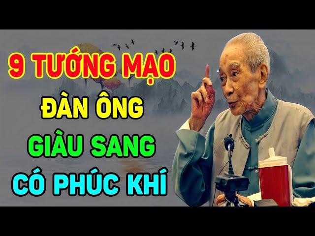 Cổ Nhân Giảng 9 Tướng Mạo Của Người ĐÀN ÔNG Vừa GIÀU SANG Vừa CÓ PHÚC| NTG