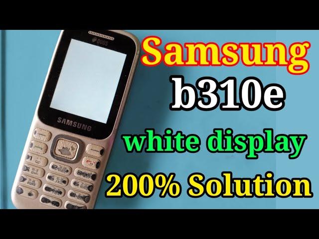 How to Repair Samsung b310 White Display Solution 200% Tested !! samsung white display solution!!