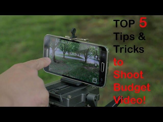 Top 5 Tips and Tricks to Shoot Budget Video