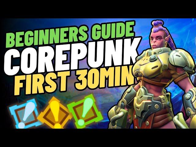 Corepunk: Ultimate Beginner’s Guide - Your First 30 Minutes