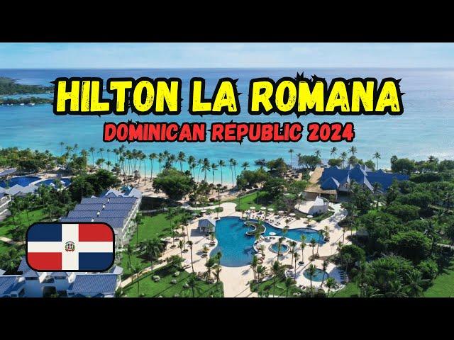 Hilton La Romana - Hotel Tour 2024 (Bayahibe, Dominican Republic)