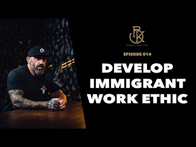 How To Outwork Everyone! | The Bedros Keuilian Show E014