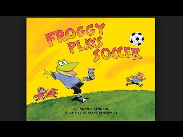 Froggy Plays Soccer - Storytime With Miss Rosie