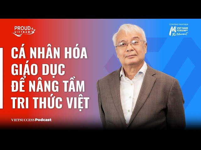 Proud Vietnam #1 | Cá nhân hóa Giáo dục để nâng tầm tri thức Việt | PGS.TS Phan Thanh Bình