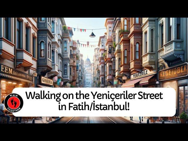 Walking on the Yeniçeriler Street in Fatih/İstanbul! | 4K Walking Tour