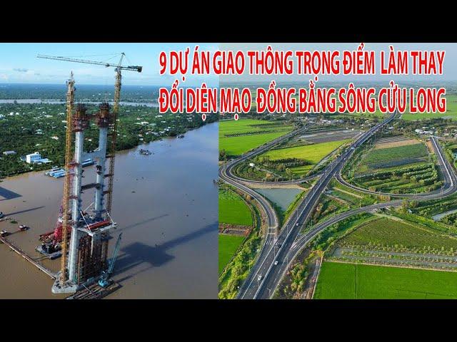 9 DỰ ÁN GIAO THÔNG TRỌNG ĐIỂM ĐANG TRIỂN KHAI GIÚP ĐỒNG BẰNG SÔNG CỬU LONG BỨT PHÁ