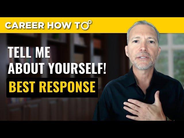 Tell Me About Yourself: Best Way to Respond