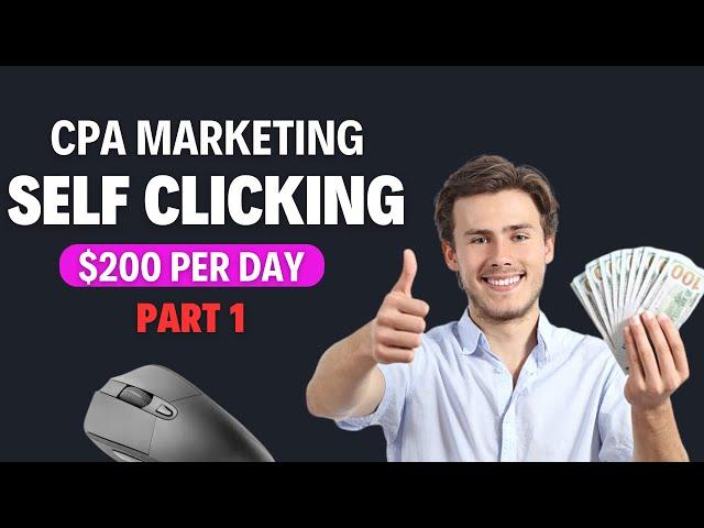 CPA Marketing Self Clicking Method | $200 Per Day | Complete Tutorial