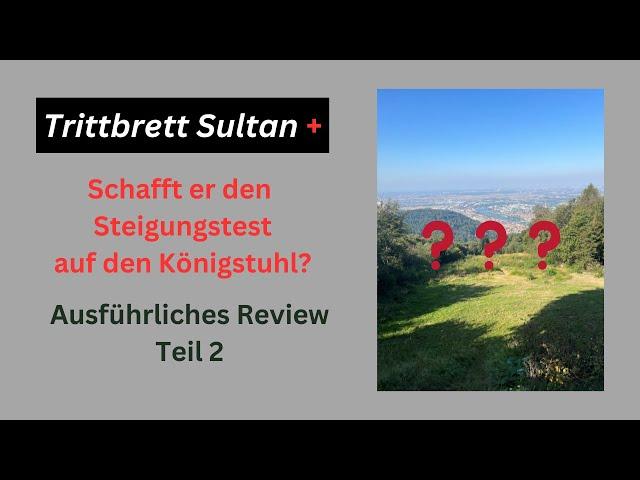 Trittbrett Sultan +Ausgedehnter -  Steigungstest   Ausführliches Review Teil 2