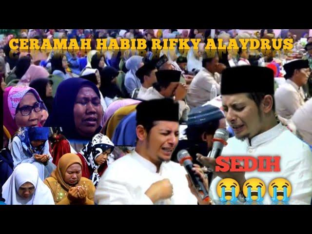 CERAMAH SEDIH HABIB RIFKY ALAYDRUS || Membuat jema'ah menangis 