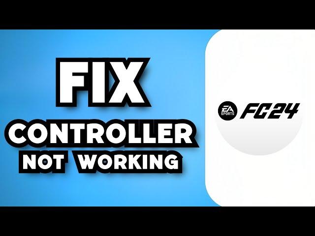 How To Fix Controller Not Working on EA FC 24 PC (2023 Guide)