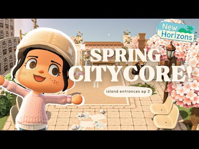 Springtime Citycore ｡‧˚ʚɞ˚‧｡ Island Entrances Ep. 2 | Animal Crossing New Horizons