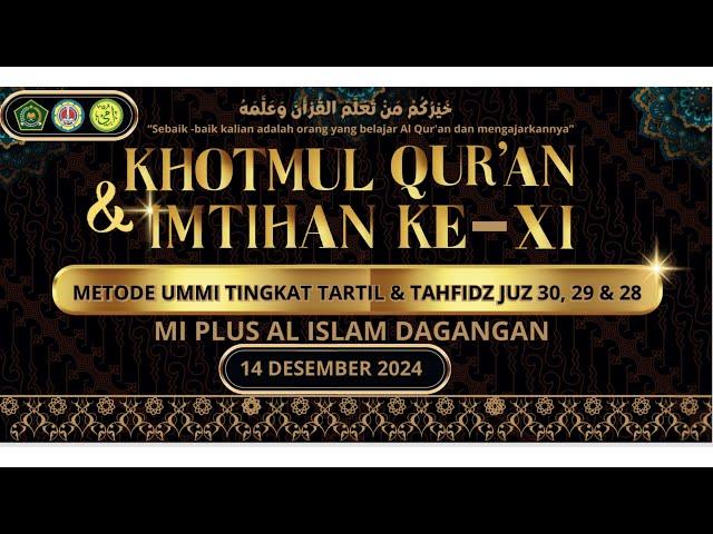 KHOTMUL QUR'AN & IMTIHAN Ke - XI Metode UMMI || MI PLUS AL ISLAM DAGANGAN Tahun 2024