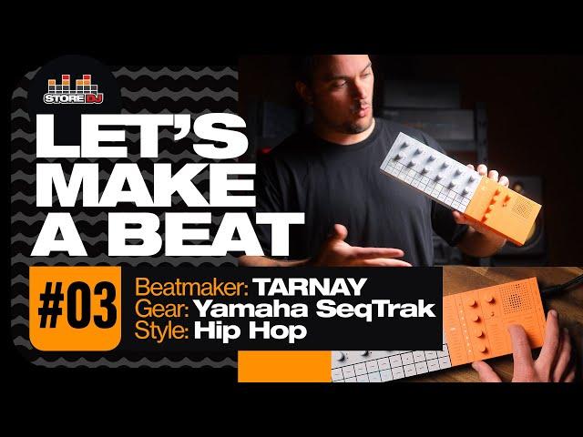 LET'S MAKE A BEAT #03 // Yamaha SeqTrak ft. Tarnay [Hip Hop]