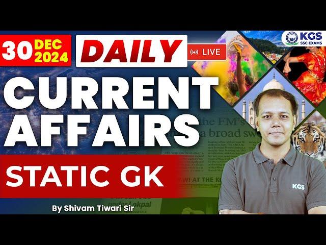 30 December Current Affairs 2024 | Today Current Affairs + Static GK | By Shivam Tiwari Sir |KGS SSC