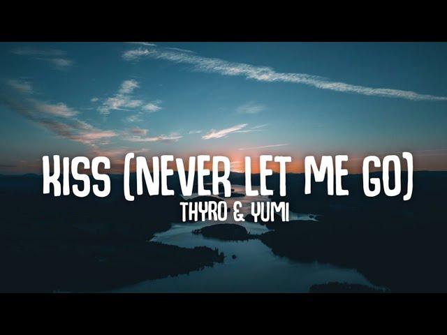 Thyro & Yumi - Kiss (Never Let Me Go) [Lyrics]️ | Hold me close by your side (TikTok Song)