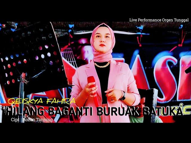 HILANG BAGANTI BURUAK BATUKA - Qeiskya Fahira || Pop Minang Live Orgen Tunggal || Fantasi Live Music