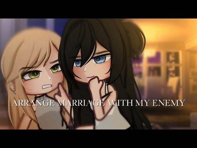 ”Arrange Marriage With My Enemy..”||Gacha Life||Glmm||wlw||Love Story||