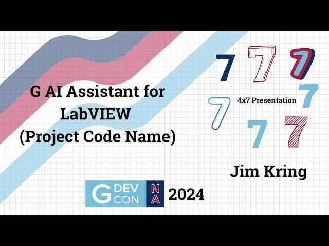 GDevCon N.A. - 4x7 G AI Assistant for LabVIEW (Project Code Name) by Jim Kring