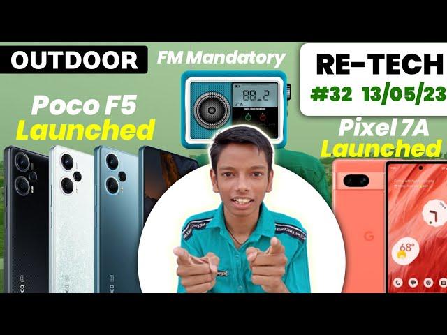 FM Radio Mandatory, Pixel 7A Launched, Poco F5 Launched, iPhone 15 Pro Max Camera#RETECH32