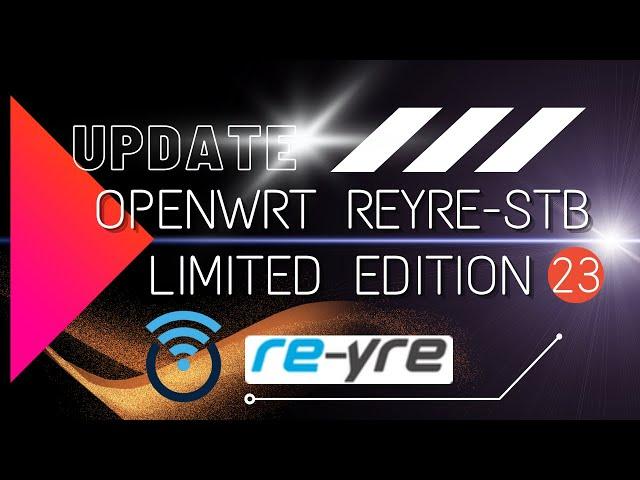 REYRE-STB OpenWrt Limited Edition 23 | Kernel 5.4.204-reyre | REYRE-STB