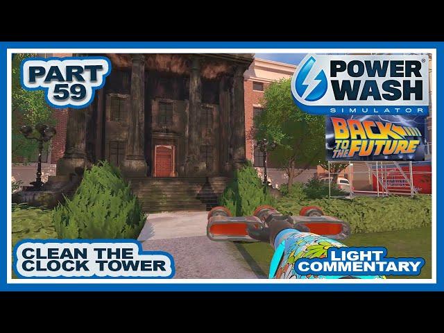 Powerwash Simulator | Part 59 | Back to the Future DLC | Clock Tower