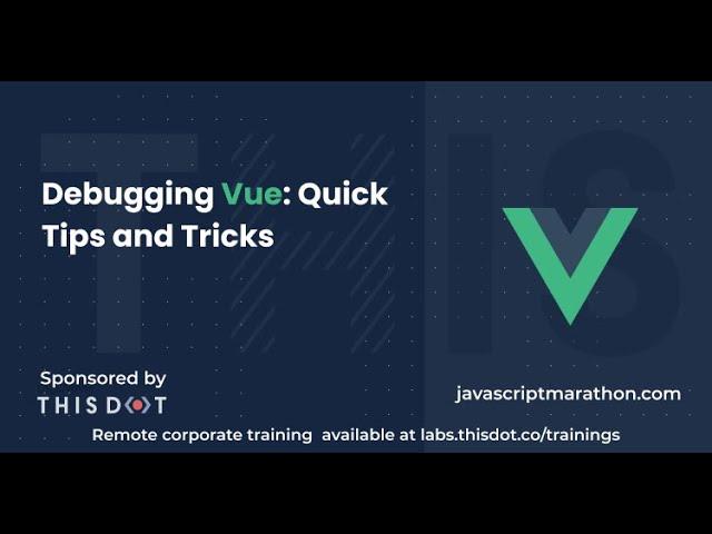 Debugging Vue: Quick Tips and Tricks - JavaScript Marathon