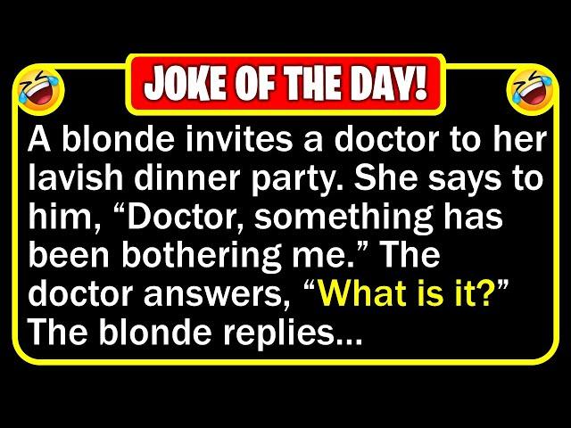  BEST JOKE OF THE DAY! - A noted doctor is a guest at a blonde gathering... | Funny Daily Jokes