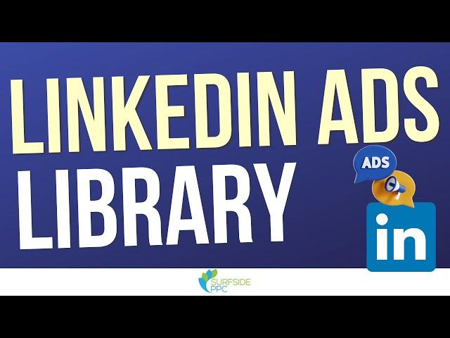 LinkedIn Ad Library - How to See Your Competitors LinkedIn Ads