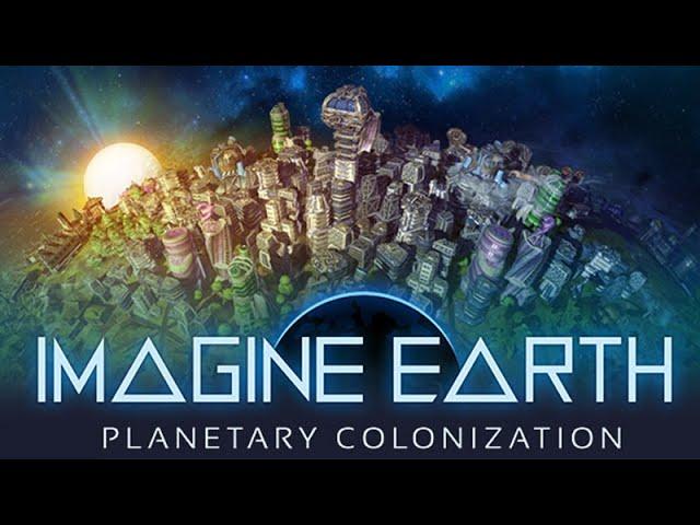 КОЛОНИЗАЦИЯ ПЛАНЕТ! - IMAGINE EARTH