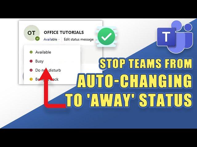 STOP Teams from Changing to AWAY STATUS Automatically (4 ways)