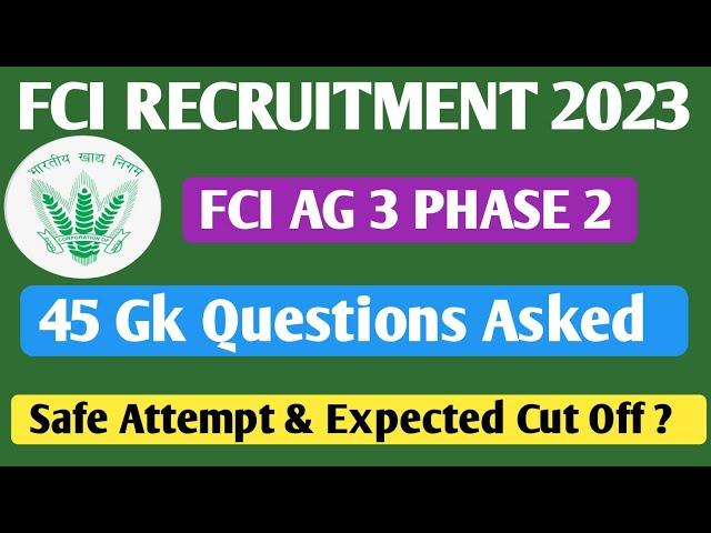 45 Gk Questions Asked in Fci Ag 3 Phase 2 | fci ag 3 phase 2 exam analysis 2023 | expected cut off