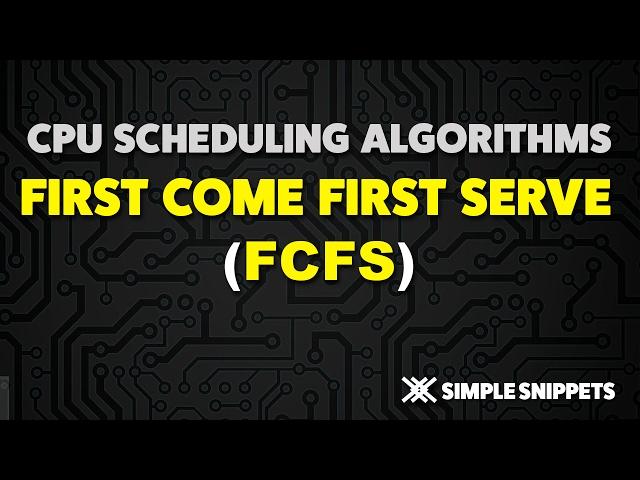 First Come First Serve (FCFS) CPU Scheduling Algorithm - Operating Systems