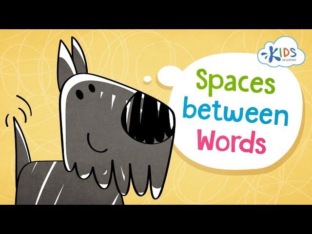 Spacing Between Words | Early Literacy Concepts | Reading & Writing | Kids Academy