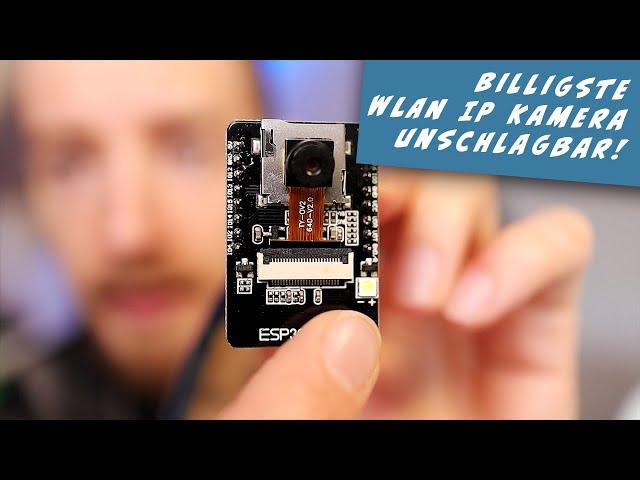 ESP32 Cam konfigurieren der billigsten WLAN IP Kamera