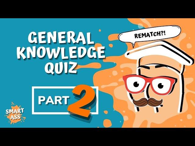 General Knowledge Quiz PART 2 (Group Or Single Player) | Quiz Game 2022 | Who's the Smartass