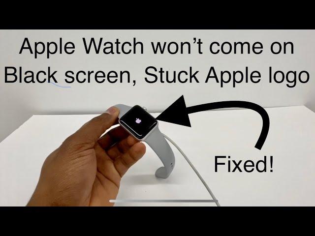 My Apple Watch won’t turn on, Won’t charge, screen completely black