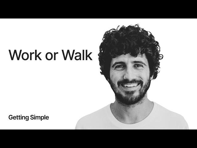 Work or Walk