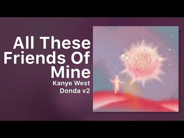 Kanye West - All These Friends Of Mine | DONDA V2