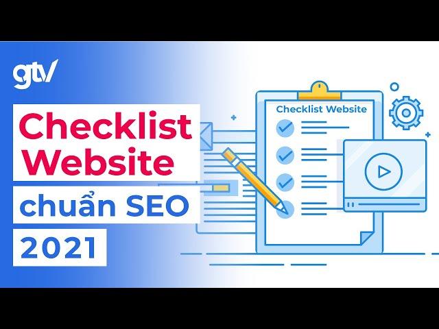 Website chuẩn SEO là gì? Checklist từ A - Z giúp bạn tăng trưởng Organic Traffic & Case study.