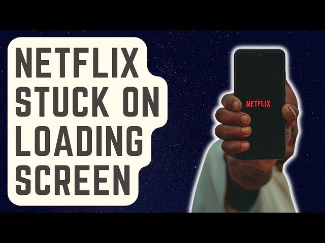 SOLVED: Netflix Won't Load | Stuck On Loading Screen