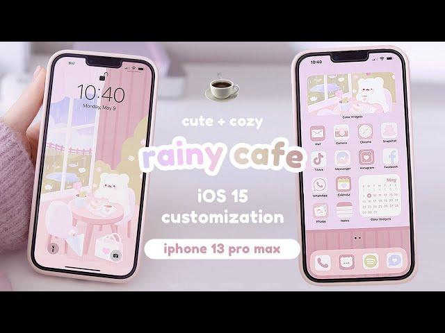 rainy cafe theme ️ | cute, cozy & aesthetic iOS 15 customization  | iphone 13 pro max 