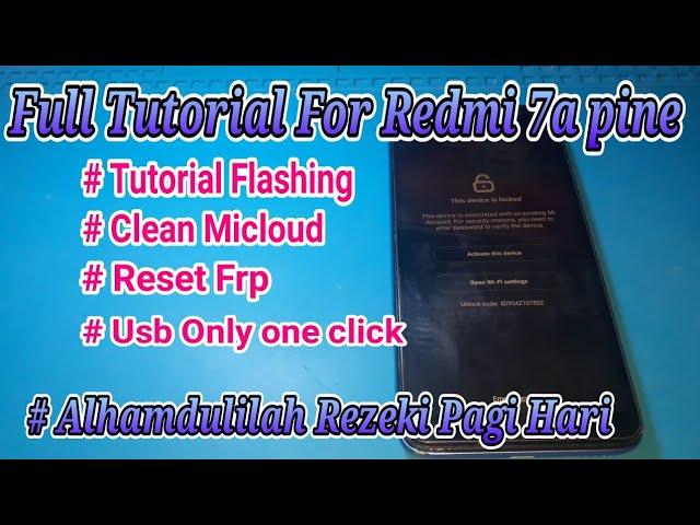 Full Tutorial Redmi 7a, Full Flash , Clean Micloud , Reset Frp , one clik Auto Gajian