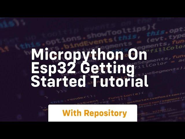 Micropython on esp32 getting started tutorial