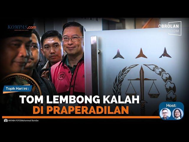 Praperadilan Ditolak, Tom Lembong Tetap Jadi Tersangka | Obrolan Newsroom