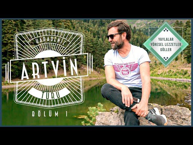 Artvin Travel Guide Part 1 - Artvin Highlands, Şavşat Karagöl, Local Tastes..