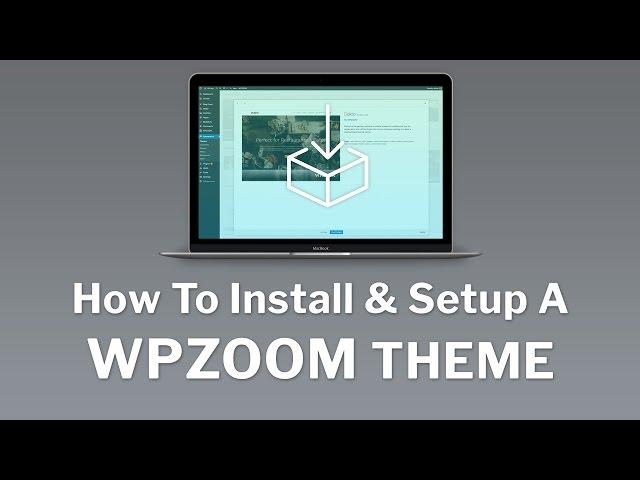 How to Install & Setup a WPZOOM Theme