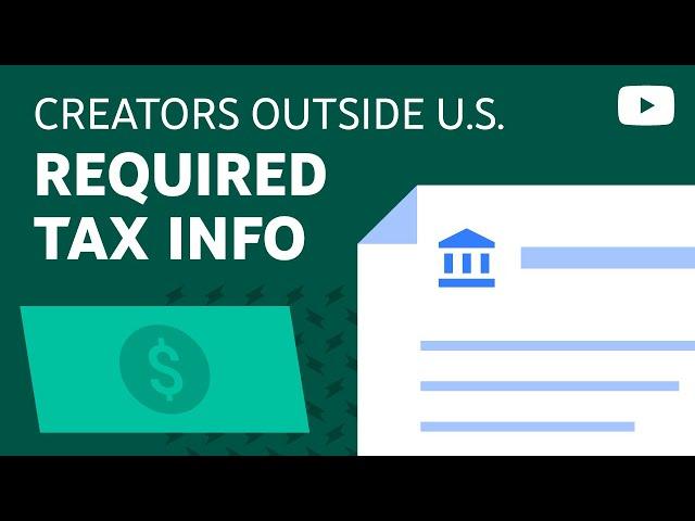 Important Update: Tax Info Required for ALL Monetizing Creators OUTSIDE of the United States